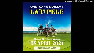 LAU PELE 2024  Onetox Ft Stanley T Royalty Music [upl. by Firman]