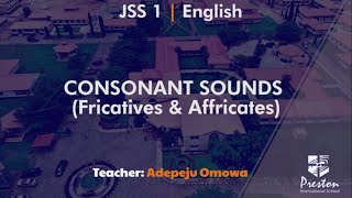 Consonant Sounds Fricatives amp Affricates  JSS1 English [upl. by Krystal]