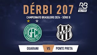 🔴 Guarani x Ponte Preta  Campeonato Brasileiro Série B  30062024 Carlos Batista [upl. by Mufinella]