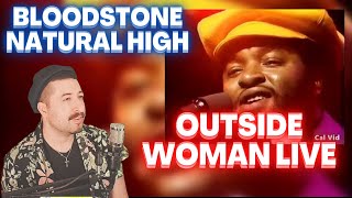 FIRST TIME REACTING  Bloodstone Natural High Outside Woman Live 1974 [upl. by Eeleimaj526]