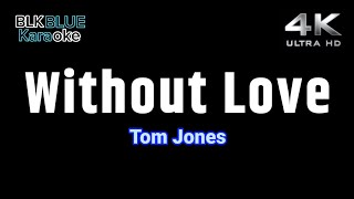 Without Love  Tom Jones karaoke version [upl. by Rosmunda]