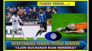 INTER MILAN  SANG KAPTEN CEDERA NERAZZURI PANGGIL PRODUK AKADEMI  KEBUT PEREKRUTAN TAJON BUCHANAN [upl. by Pickar]