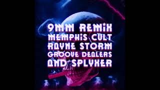 9MM Remix  Memphis Cult x Rayne Storm x Groove Dealers x SPLYXER [upl. by Roarke]