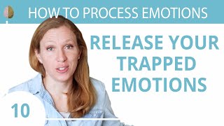 How to Release Emotions Trapped in Your Body 1030 How to Process Emotions Like Trauma and Anxiety [upl. by Enalb]