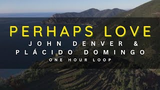 1 HOUR LOOP  PERHAPS LOVE  JOHN DENVER [upl. by Burkley]