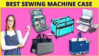 Best Sewing Machine Carrying Case Safeguard of Your Sewing Machine  Pros 4 Clothes [upl. by Sillaw]