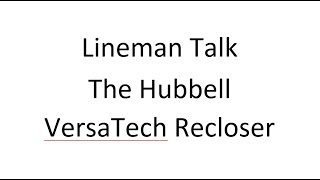 Lineman Talk  Operating the Hubbell VersaTech Recloser [upl. by Aihsram]