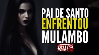 RELATOS MULAMBO X PAI DE SANTO  MULAMBO NA IGREJA RELATOSFLIX [upl. by Celestine401]