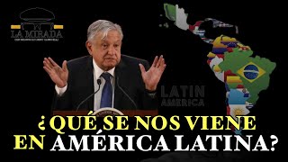 LA MIRADA ¿QUÉ SE NOS VIENE EN AMÉRICA LATINA [upl. by Ahtikal]