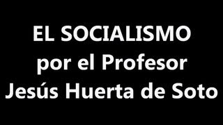 EL SOCIALISMO por Jesús Huerta de Soto [upl. by Schertz]