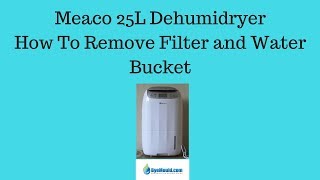 Meaco 25L Dehumidryer How To Remove Filter and Water Tank Byemould [upl. by Bethesde]