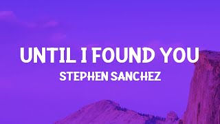 Stephen Sanchez  Until I Found You Lyrics [upl. by Minette]