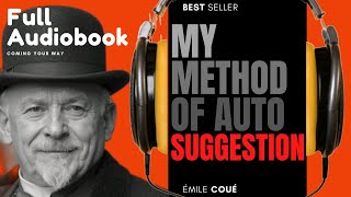 MY METHOD OF AUTOSUGGESTION  Emile Coue  AUDIOBOOK [upl. by Grosz]