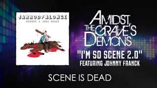 Amidst the Graves Demons  Im So Scene 20 ft Johnny Franck Official Audio [upl. by Aicatsan566]