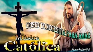 ♫♥☆ MÚSICA CATÓLICA  CRISTO TE NECESITA PARA AMAR Alabanza y Adoración ☆♥♫ [upl. by Etnom552]