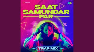 Saat Samundar Par  Trap Mix [upl. by Renba]