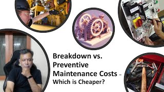 4 – Comparing Breakdown and Preventive Maintenance Costs – MadhavanSV [upl. by Abelard678]