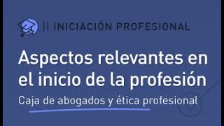 Curso de Iniciación Profesional 2024  Clase 1 Aspectos relevantes en el inicio de la profesión [upl. by Jan]