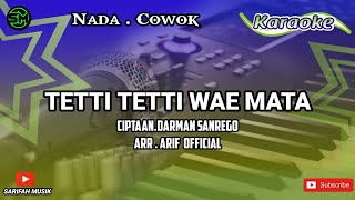 KARAOKE  TETTI TETTI WAE MATA  CIPT DARMAN SANREGO NADA COWOK  LIRIK [upl. by Iba312]