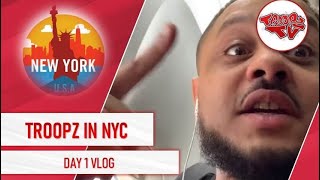 Troopz In NY  Day 1 Vlog  Its Gonna Be MAD Out Here [upl. by Quintana739]