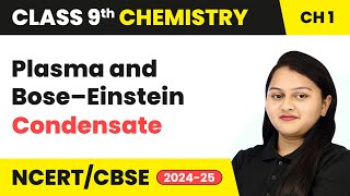 Plasma and Bose–Einstein Condensate  Matter in Our Surroundings  Class 9 Chemistry Chapter 1 CBSE [upl. by Almeeta968]