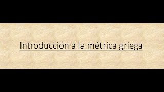 Introducción a la métrica griega [upl. by Adnilre656]