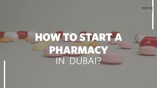 How to Start a Pharmacy in Dubai [upl. by Baynebridge585]