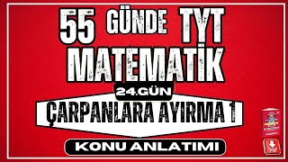 Çarpanlara Ayırma Konu Anlatımı 1  2024  55 Günde TYT Matematik Kampı  24 Gün  YKS [upl. by Gilemette846]