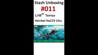 Tamiya Heinkel He219 Uhu  Stash Unboxing 011 [upl. by Nahej]