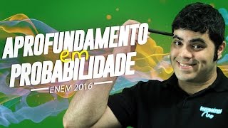 🔴 APROFUNDAMENTO EM PROBABILIDADE  Matemática do ENEM [upl. by Ecydnac475]