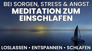 Meditation zum Einschlafen amp Entspannen Angst amp Stress abbauen Sorgen loslassen tief schlafen [upl. by Xed]