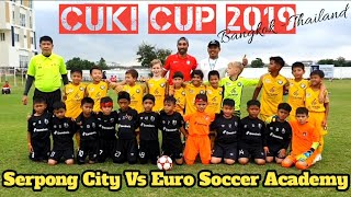 CUKI CUP 2019 quot Serpong City SS Vs Euro Soccer Academy Singaporequot Group Stage Game 5 [upl. by Ominorej]