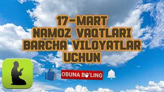 17 MART NAMOZ VAQTLARI 5 MAHAL NAMOZ VAQTLARI KUNLIK NAMOZ VAQTLARI BARCHA VILOYATLAR INFOUZ1 [upl. by Saberio945]