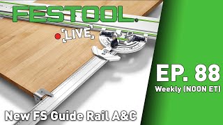 Festool Live Episode 88  New FS Guide Rail AampC [upl. by Enajharas]