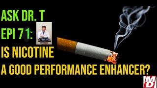 Is Nicotine a Good Performance Enhancer ASK DR TESTOSTERONE EPISODE 71 [upl. by Sholem]