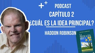 HADDON ROBINSON I CAP 2 CUÁL ES LA IDEA PRINCIPALl Eps 2 [upl. by Adnaloy]