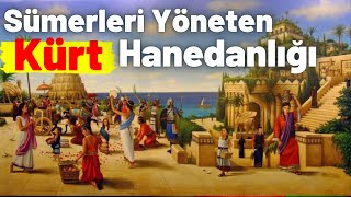 Sümerleri Yöneten Kürt Hanedanlığı [upl. by Cordie]