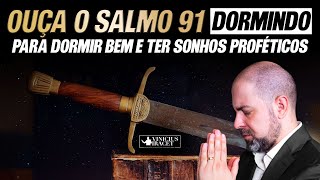 ORAÇÃO PARA DORMIR BEM E TER SONHOS PROFÉTICOS NO SALMO 91  ViniciusIracet [upl. by Ramedlaw]