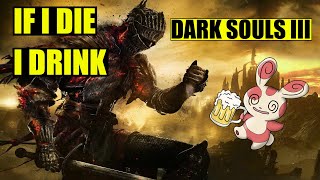 If I Die I Drink  Dark Souls 3 [upl. by Vasta]