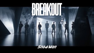 Snow Man「BREAKOUT」Music Video [upl. by Lukas]