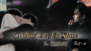 Whe the Mafia use his SLAVE for his PLEASURE Part  03 TAEKOOK FF Top Jeon TAEHYUNGKOOKIE [upl. by Neelhsa]