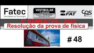 FÍSICA–FATEC –20232– Questão 48 Para se aprofundar nos estudos um estudante do curso de Análise e [upl. by Elke485]