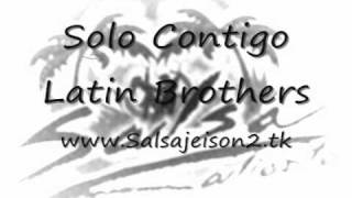 Solo Contigo  Latin Brothers [upl. by Platt]