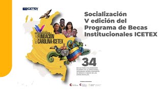 Socialización V edición del Programa de Becas Institucionales ICETEX – Fundación Carolina Colombia [upl. by Quickel]