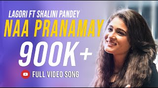 Naa Pranamay  Lagori ft Shalini Pandey  Tejas Shankar  Telugu Love Song Full Video [upl. by Rehposirhc]