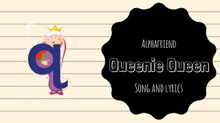 Queenie Queen Alphafriend Song with Lyrics [upl. by Tobye970]