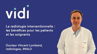 La radiologie interventionnelle  les bénéfices pour les patients et les soignants Vincent Lombard [upl. by Annahsed]