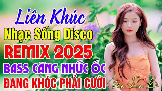 Đây Mới Là Nhạc Sống DISCO REMIX Mới Ra Lò Nhạc Sống Thôn Quê BASS ĐÁNH NHỨC ÓCĐANG KHÓC PHẢI CƯỜI [upl. by Cimah301]