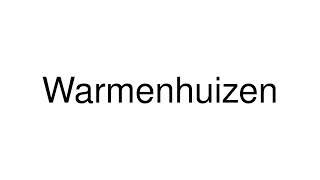 How to Pronounce Warmenhuizen Netherlands [upl. by Tdnerb]