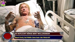 EXROTLICHTKÖNIG BERT WOLLERSHEIM Nach Party bei MalleJens kam der Notarzt [upl. by Kiel]